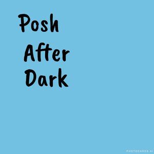 Posh‎ After Dark Show